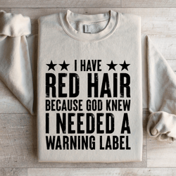 i have red hair because god knew sweatshirt