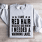 I Have Red Hair Because God Knew Sweatshirt 3