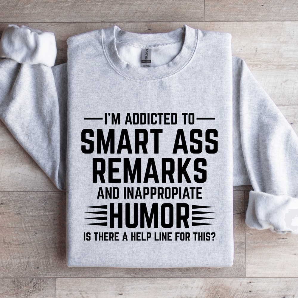 Im Addicted To Smart A Remarks Sweatshirt 3