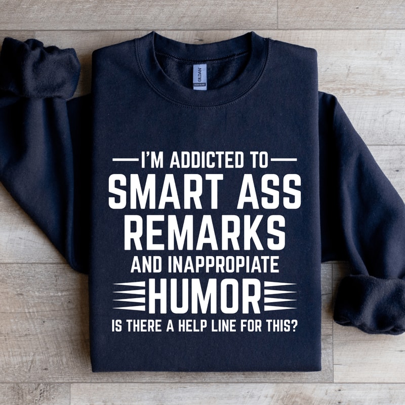 Im Addicted To Smart A Remarks Sweatshirt 4