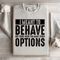 I Meant To Behave But There Were Too Many Other Options Sweatshirt 3