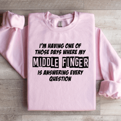 i'm having one of those days where my middle finger sweatshirt