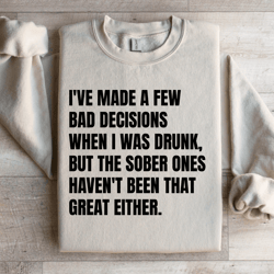 i've made a few bad decisions sweatshirt