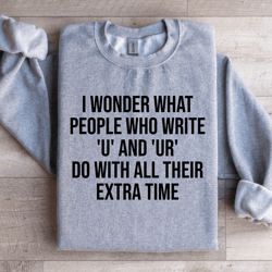 i wonder what people who write u and u sweatshirt