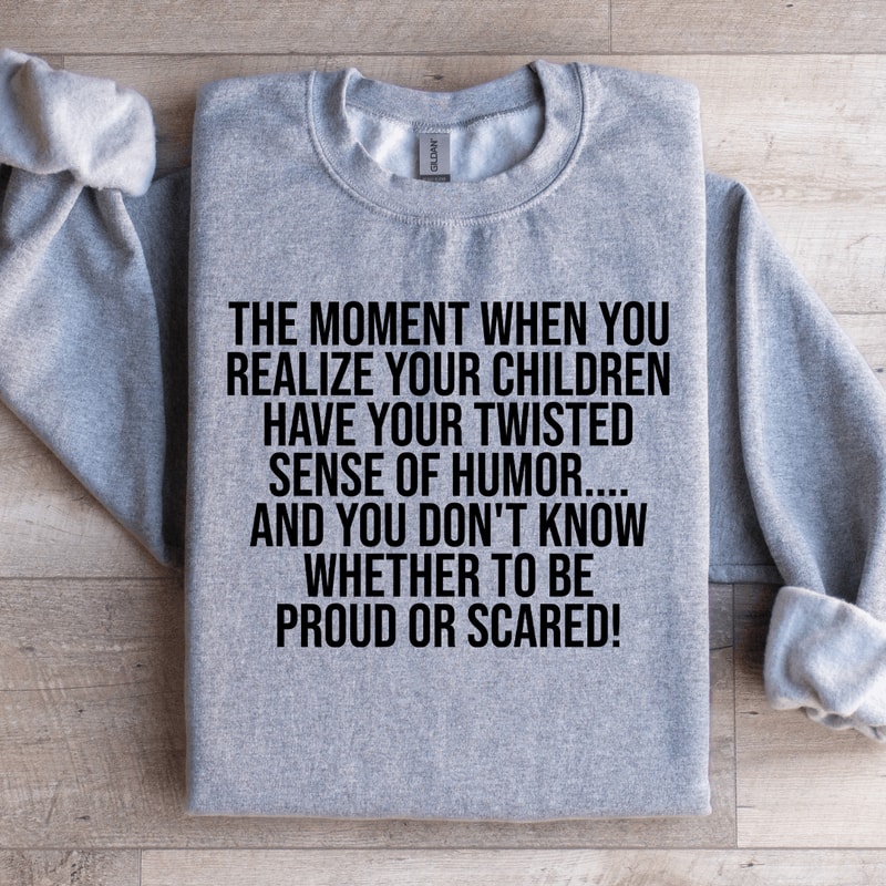 The Moment When You Realize Your Children Sweatshirt 2