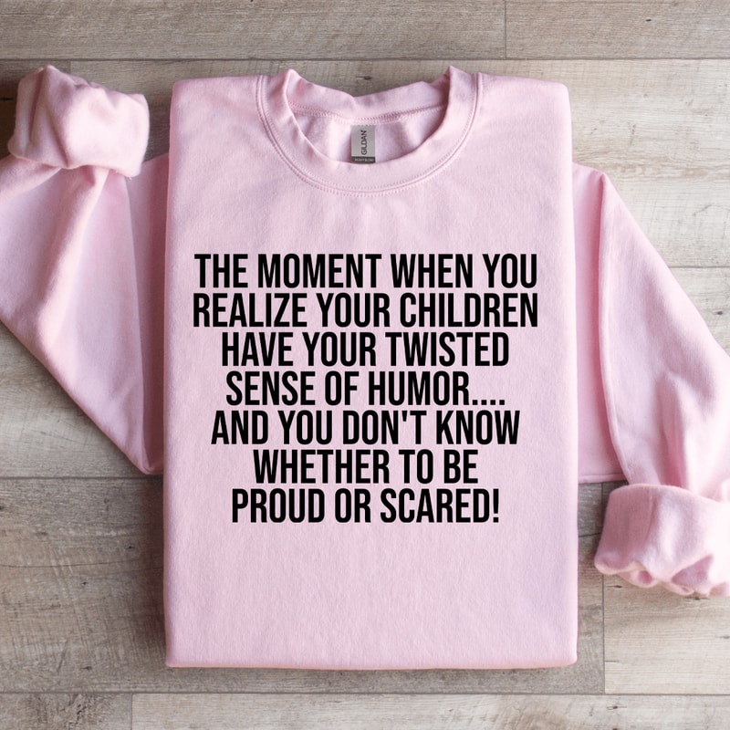 The Moment When You Realize Your Children Sweatshirt 0