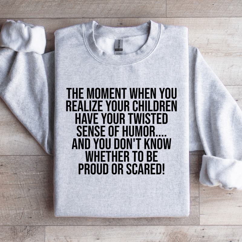 The Moment When You Realize Your Children Sweatshirt 4