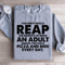 You Dont Really Reap The Benefits Of Being An Adult Sweatshirt 1