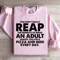 You Dont Really Reap The Benefits Of Being An Adult Sweatshirt 0