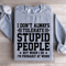 I Dont Always Tolerate Stupid People Sweatshirt 1