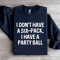I Dont Have A Six Pack I Have A Party Ball Sweatshirt 1