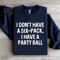 I Dont Have A Six Pack I Have A Party Ball Sweatshirt 1