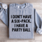 I Dont Have A Six Pack I Have A Party Ball Sweatshirt 2