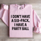 I Dont Have A Six Pack I Have A Party Ball Sweatshirt 3