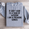If Grey Hair Is A Sign Of Wisdom Sweatshirt 0