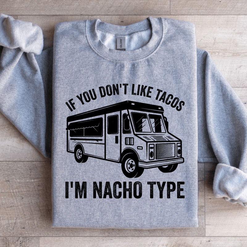 If You Dont Like Tacos Sweatshirt 2