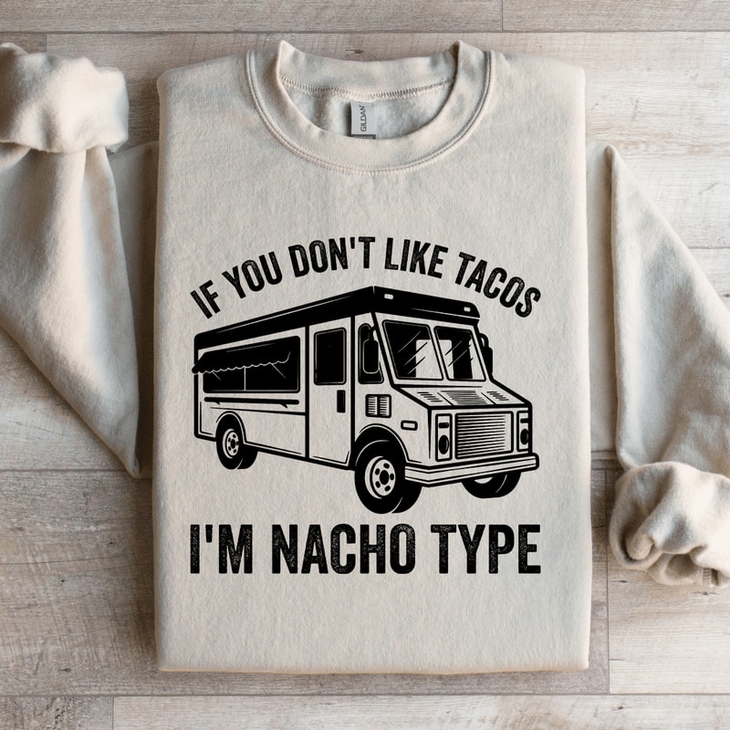 If You Dont Like Tacos Sweatshirt 0