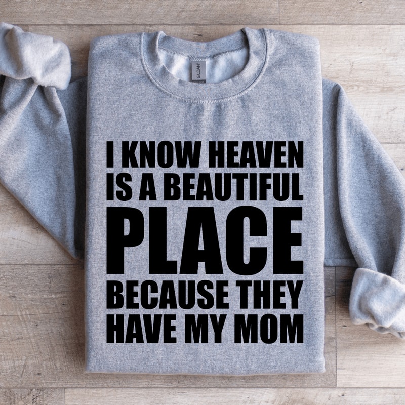 I Know Heaven Is A Beautiful Place Sweatshirt 2