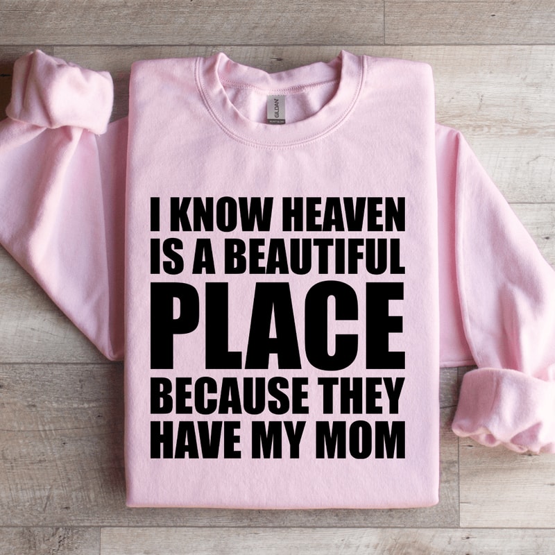I Know Heaven Is A Beautiful Place Sweatshirt 3