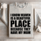 I Know Heaven Is A Beautiful Place Sweatshirt 4