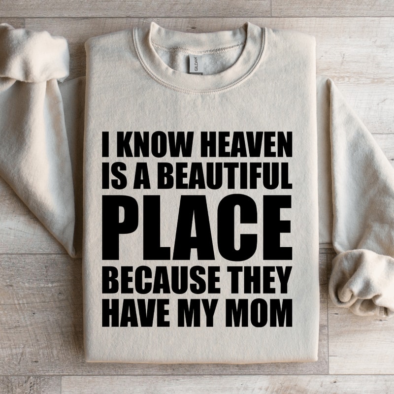 I Know Heaven Is A Beautiful Place Sweatshirt 4