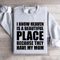 I Know Heaven Is A Beautiful Place Sweatshirt 0