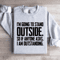 Im Going To Stand Outside So If Anyone Asks Sweatshirt 4