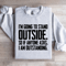 Im Going To Stand Outside So If Anyone Asks Sweatshirt 4