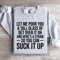 Let Me Pour You A Tall Glass Of Get Over It Sweatshirt 0