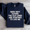 Need New Haters The Old Ones Are Starting To Like Me Sweatshirt 1