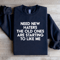 Need New Haters The Old Ones Are Starting To Like Me Sweatshirt 1