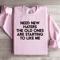 Need New Haters The Old Ones Are Starting To Like Me Sweatshirt 2