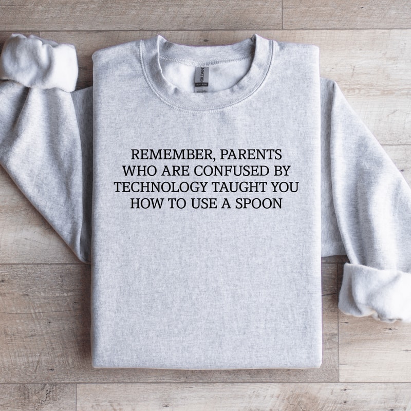 Remember Parents Who Are Confused Sweatshirt 4