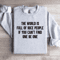 The World Is Full Of Nice People Sweatshirt 0