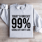 Todays Forecast 99 Chance Of I Dont Care Sweatshirt 4