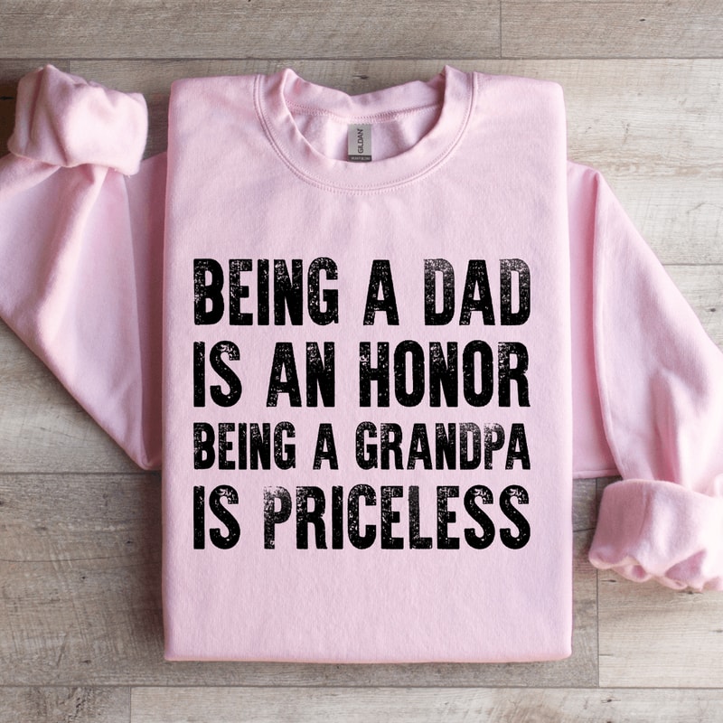 Being A Dad Is An Honor Sweatshirt 1