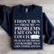 I Dont Run From My Problems Sweatshirt 4