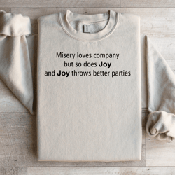 misery loves company sweatshirt