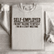 Self Employed Im Not Talking To Myself Sweatshirt 3