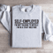Self Employed Im Not Talking To Myself Sweatshirt 4
