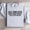 Self Employed Im Not Talking To Myself Sweatshirt 4