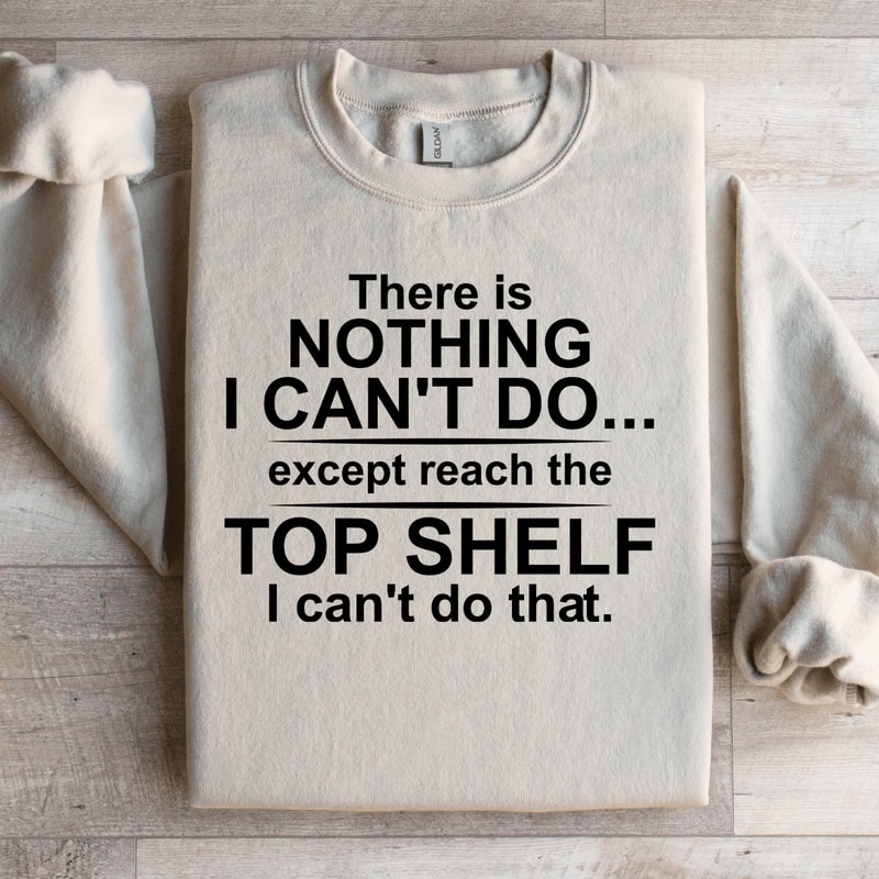 There Is Nothing I Cant Do Sweatshirt 2
