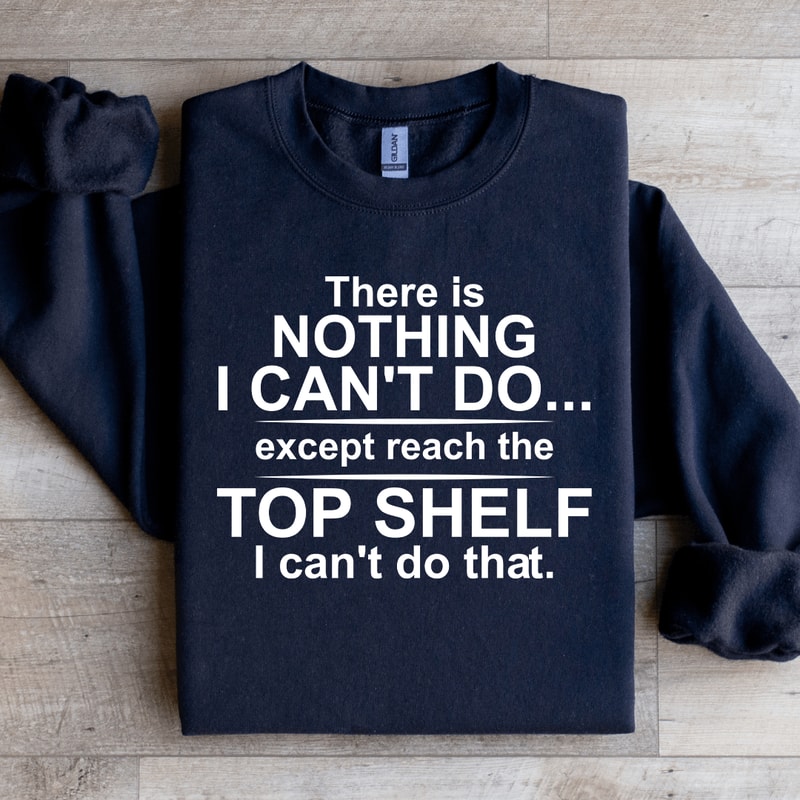 There Is Nothing I Cant Do Sweatshirt 3