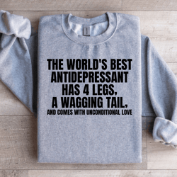 the world's best antidepressant has 4 legs sweatshirt