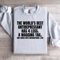 The Worlds Best Antidepressant Has 4 Legs Sweatshirt 3