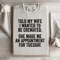 Told My Wife I Wanted To Be Cremated Sweatshirt 1
