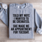 Told My Wife I Wanted To Be Cremated Sweatshirt 4