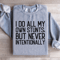 I Do All My Own Stunts Sweatshirt 2