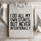 I Do All My Own Stunts Sweatshirt 0