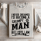 I Never Dreamed Id Become A Grumpy Man Sweatshirt 3
